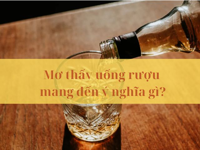 mơ thấy uống rượu